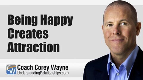 Being Happy Creates Attraction