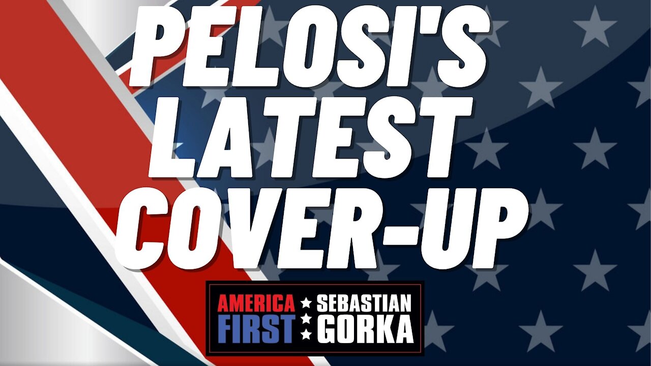 Pelosi's latest cover-up. Gregg Jarrett with Sebastian Gorka on AMERICA First