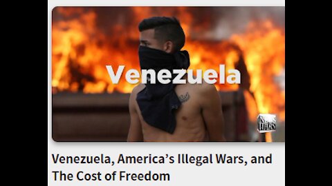 Venezuela, America’s Illegal Wars, and The Cost of Freedom