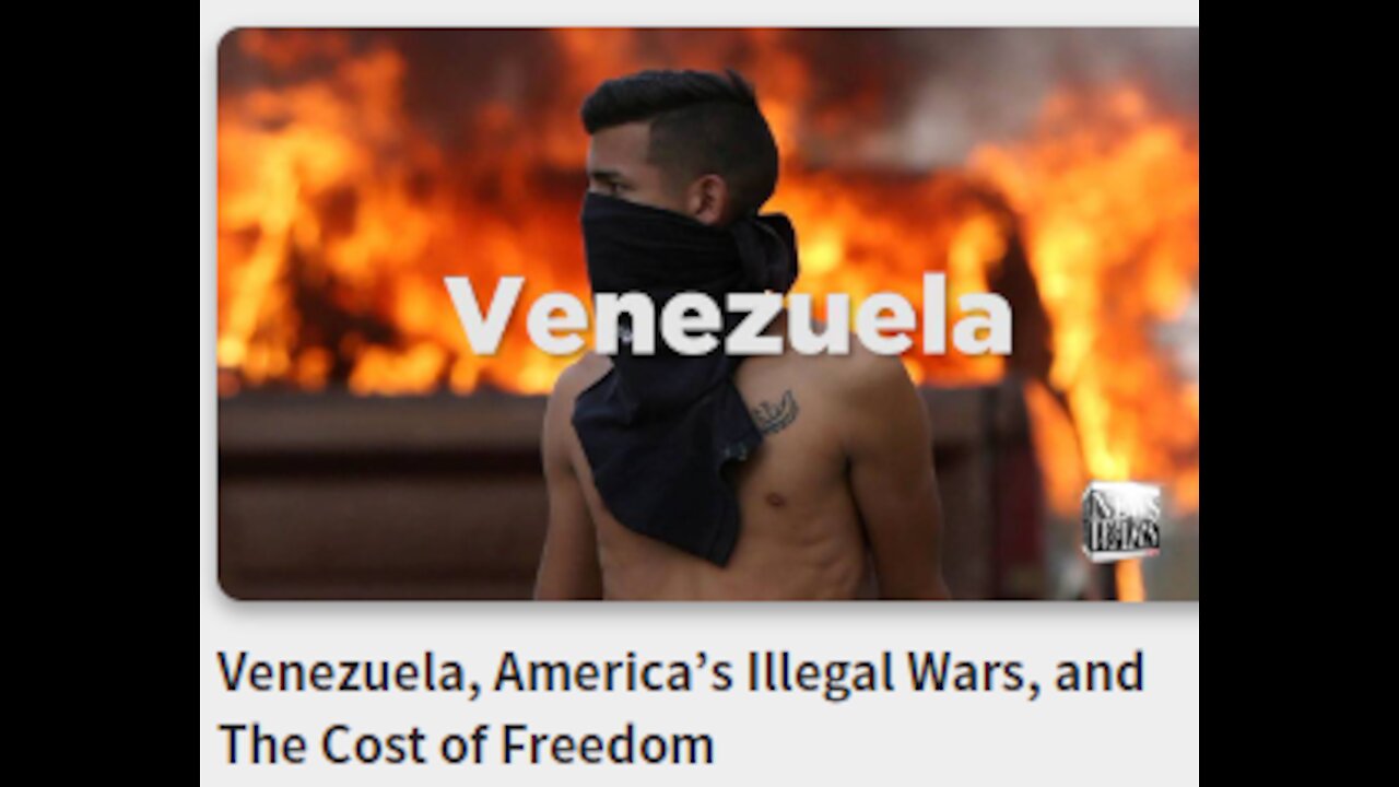 Venezuela, America’s Illegal Wars, and The Cost of Freedom