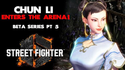 CHUN LI ENTERS THE ARENA! | Street Fighter 6 Beta Ranked Matches pt 5