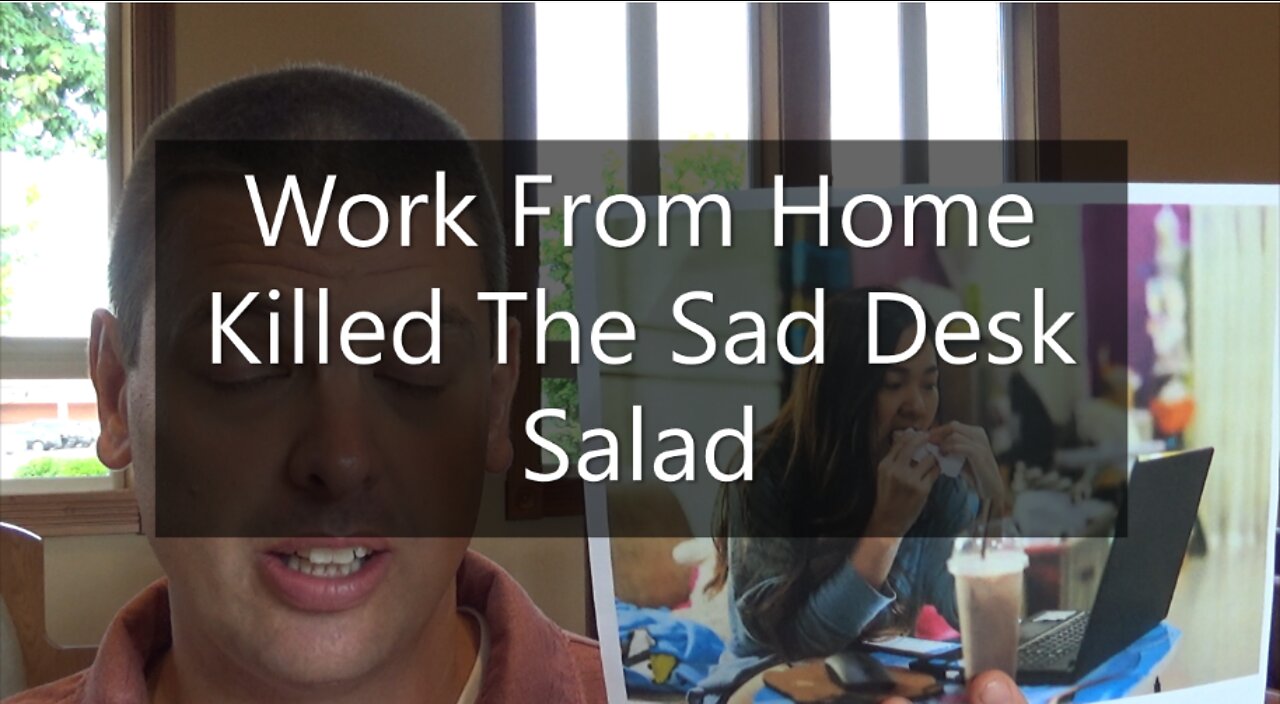 Work From Home Killed The Sad Desk Salad