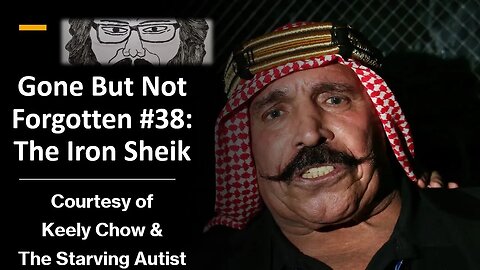 Gone But Not Forgotten #38: The Iron Sheik