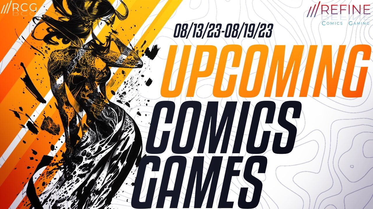 RCG Upcoming • Week 33 • 08/13/23-08/19/23