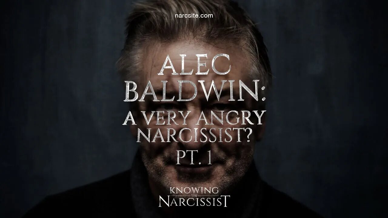 Alec Baldwin : A Very Angry Narcissist ? Part One