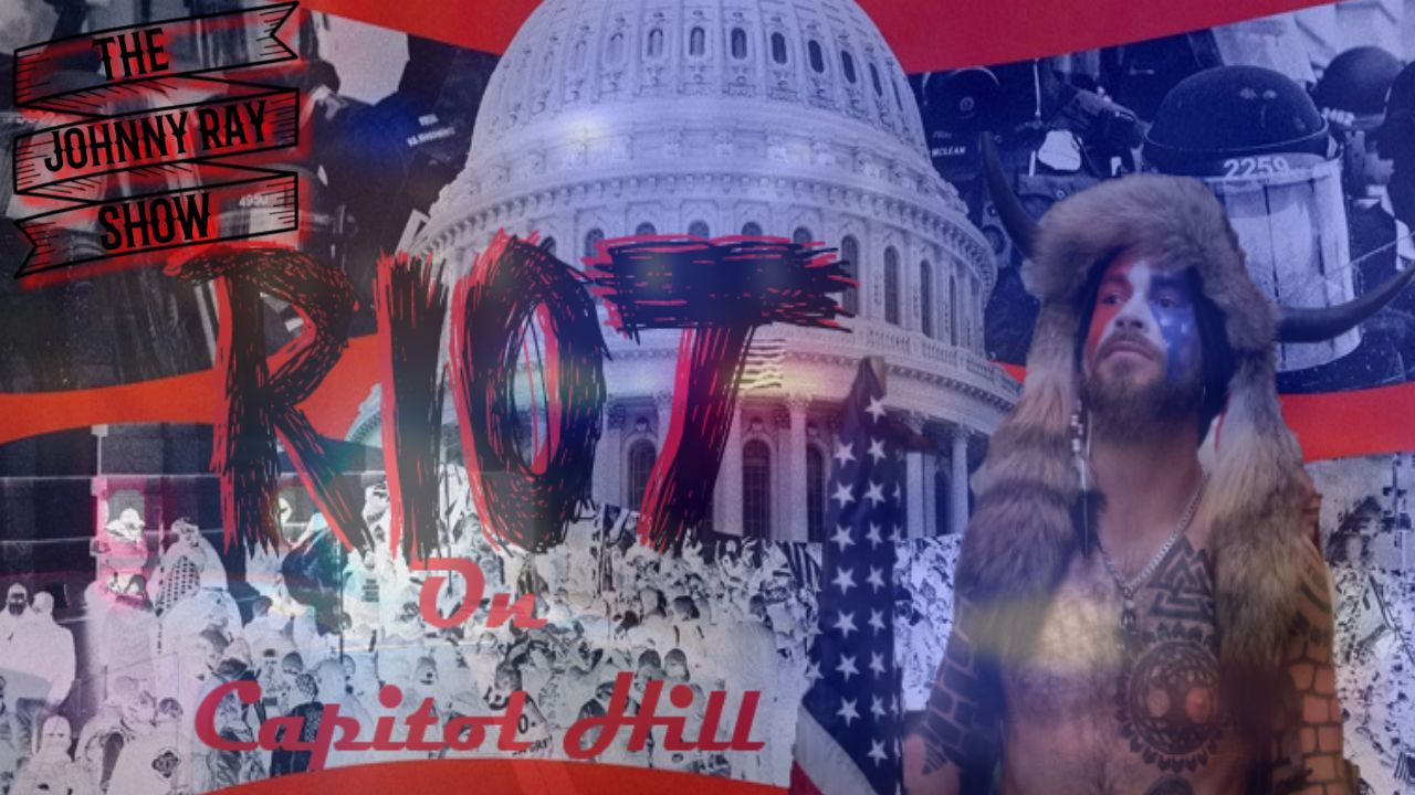 Riot on Capitol Hill || The Johnny Ray Show