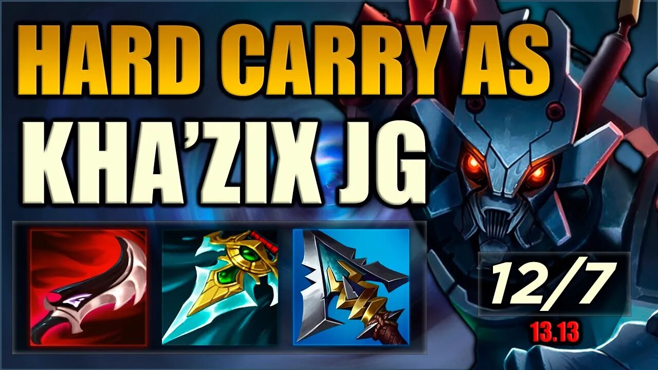 Hard Carry As Jungle Kha'Zix! He is STILL BROKEN on Patch 13.13! Nerfs Did Nothing League of Legends