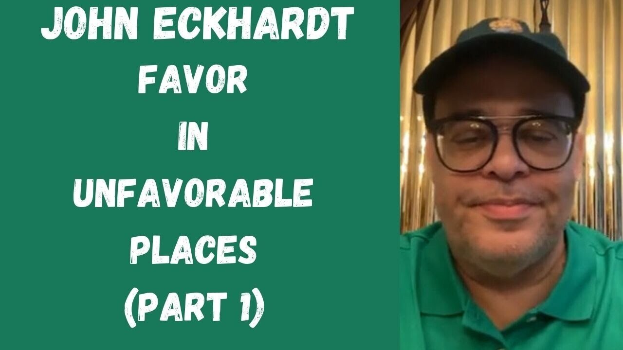 John Eckhardt- Favor In Unfavorable Places (Part 1)