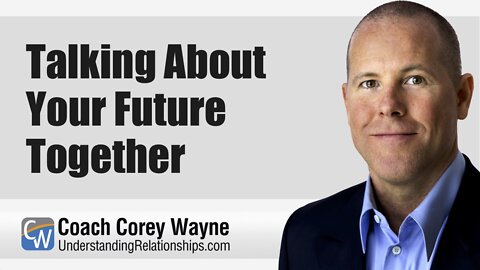 Talking About Your Future Together