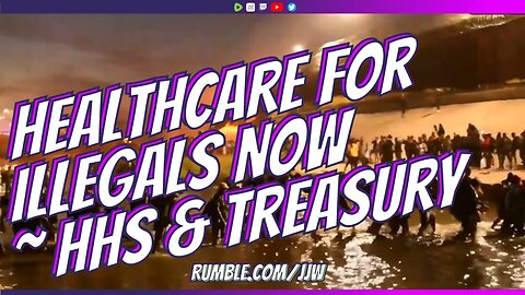 HHS & Treasury Approve Healthcare for Illegal Immigrants