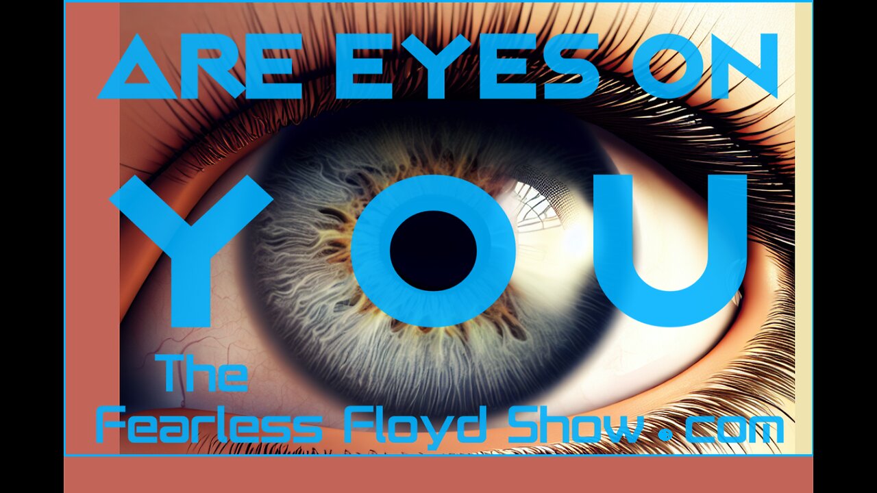 ARE EYES ON YOU? Part 1 of 3