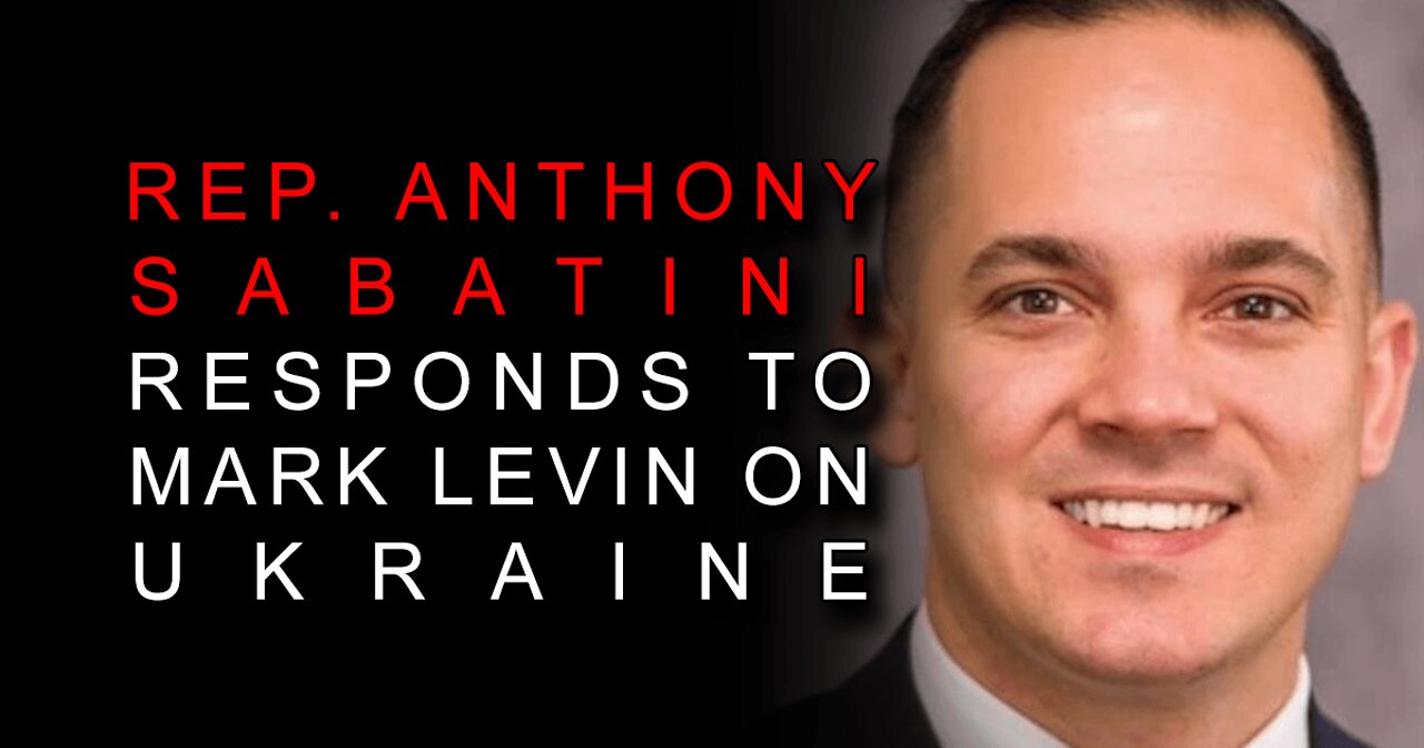 Rep. Anthony Sabatini Responds to Mark Levin on Ukraine