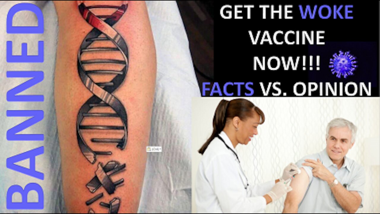 Get the Woke Vaccine Now - Facts vs. Opinion - Part 1