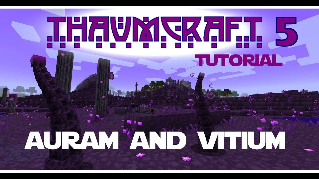 Thaumcraft 5 Tutorial - Part 44 - A Good Source of Auram and Vitium