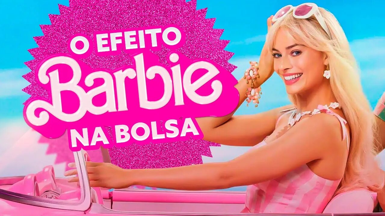 Efeito Barbie: Ações da Mattel Sobem com Filme da Barbie: Vale Investir?