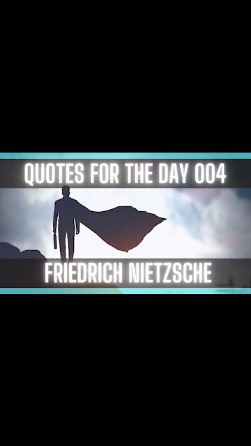 Quotes For The Day 004: [Friedrich Nietzsche] [QUOTES ON LIFE] [INSPIRATIONAL QUOTES]