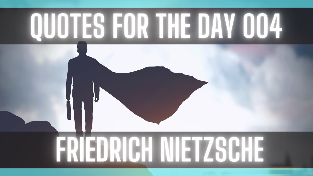 Quotes For The Day 004: [Friedrich Nietzsche] [QUOTES ON LIFE] [INSPIRATIONAL QUOTES]