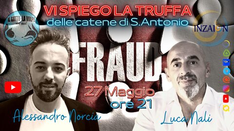 VI SPIEGO LA TRUFFA DELLE CATENE DI S. ANTONIO - Alessandro Norcia - luca Nali
