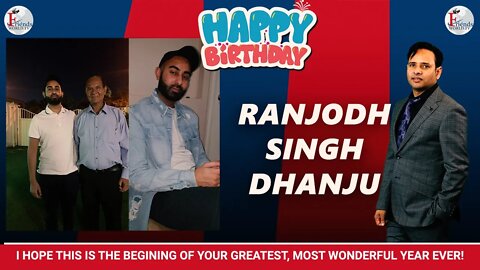 Happy Birthday Ranjodh Singh Dhanju Ji!