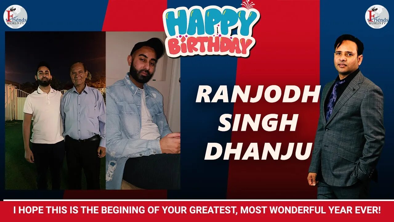 Happy Birthday Ranjodh Singh Dhanju Ji!