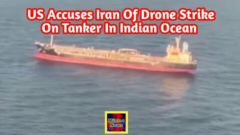 US accuses Iran of drone strike on tanker in Indian Ocean