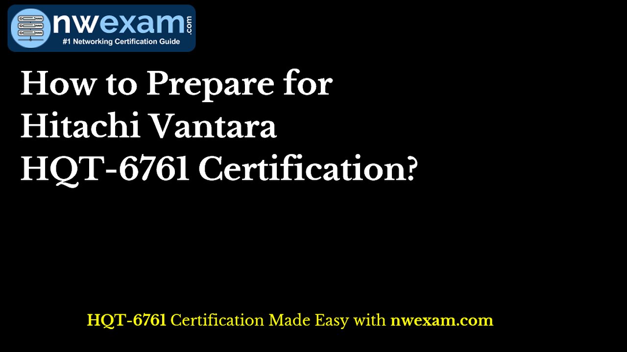 How to Prepare for Hitachi Vantara HQT-6761 Certification?