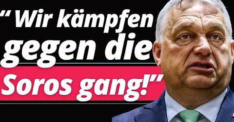 Showdown zwischen Orban und Soros EU!