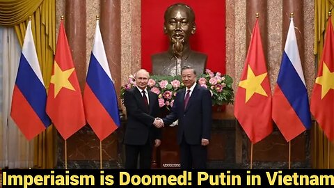 Imperialism is doomed! Putin in Vietnam