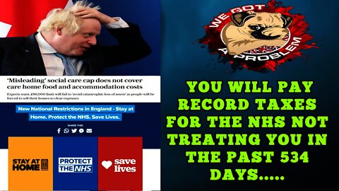 534 Days After Telling You "Stay Home To Save The NHS" Boris WIll Tax You More To "Save" It Again