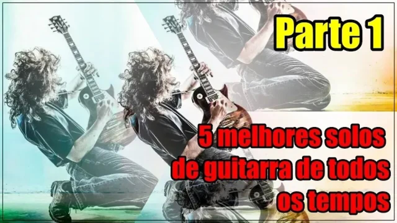 5 MELHORES SOLOS DE GUITARRA DE TODOS OS TEMPOS - #1