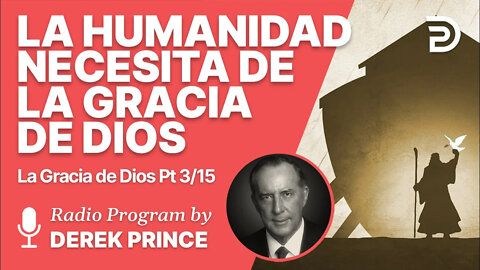 La Gracia de Dios 3 de 15 - Los hombres necesitna de la gracia de Dios