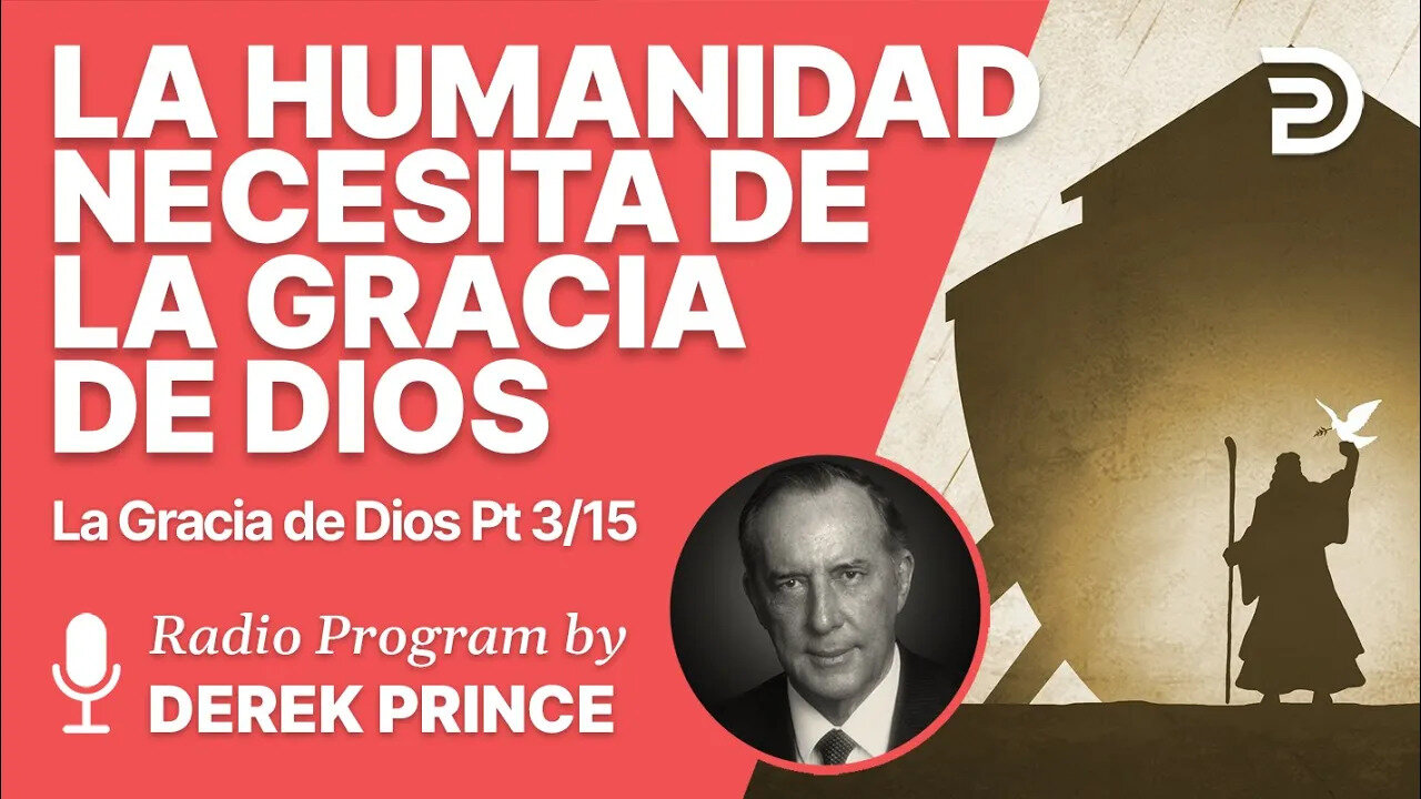 La Gracia de Dios 3 de 15 - Los hombres necesitna de la gracia de Dios