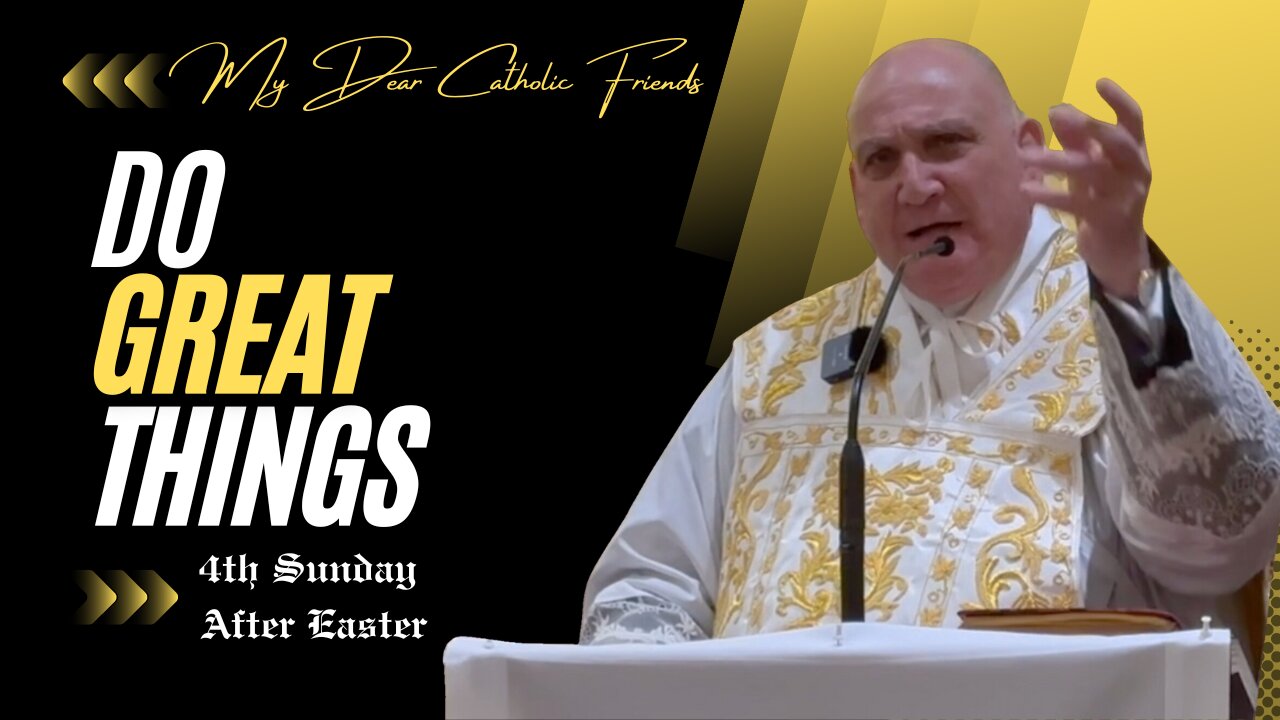 Do Great Things | 4th Sunday After Easter (2024)