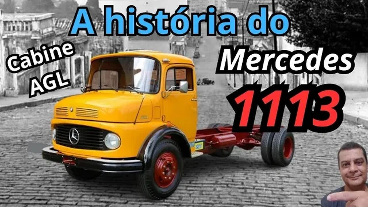 Mercedes-Benz 1113: A história dos caminhões com cabine AGL