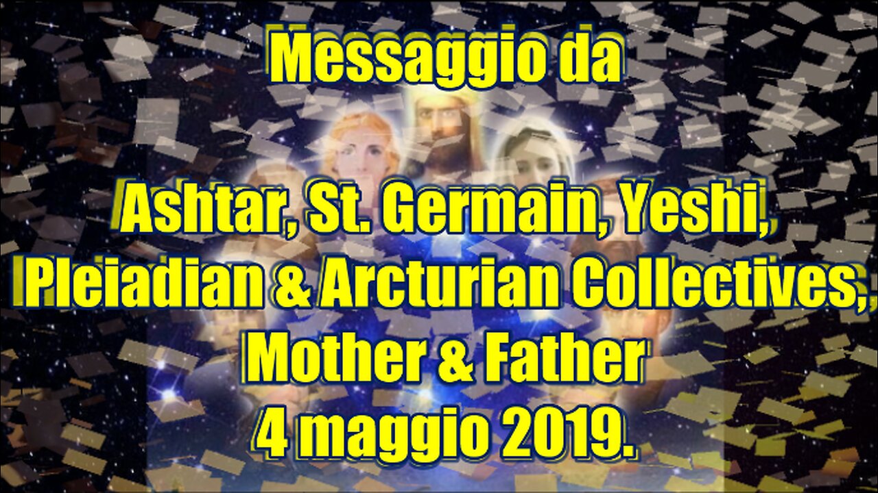 ASHTAR - ST GERMAIN - YESHI - PLEIADIANI - ARTURIANI - MADRE PADRE