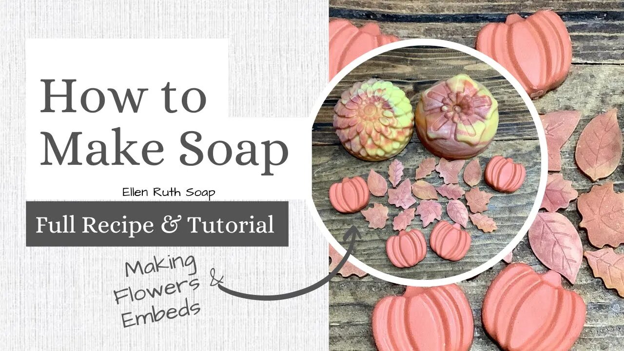 DIY Tutorial W/ SOAP RECIPE + How to Add Silk - Making 🌼 Flowers & Embeds 🍁 | Ellen Ruth Soap