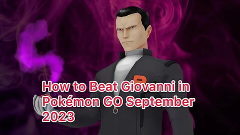 How to Beat Giovanni in Pokémon GO September 2023