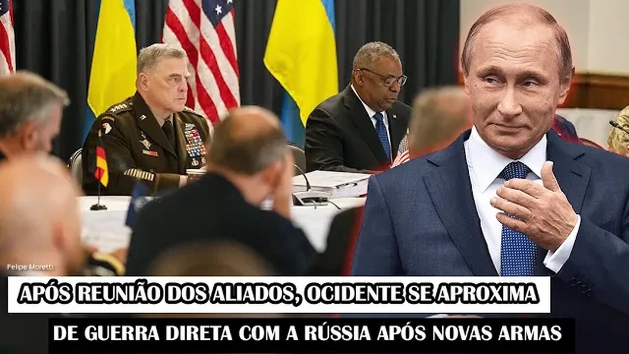 Após Reunião Dos Aliados, Ocidente Se Aproxima De Guerra Direta Com A Rússia Após Novas Armas