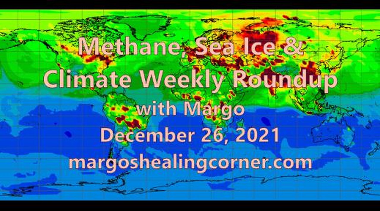 Methane, Sea Ice, & Climate Weekly Roundup with Margo (Dec. 26, 2021)