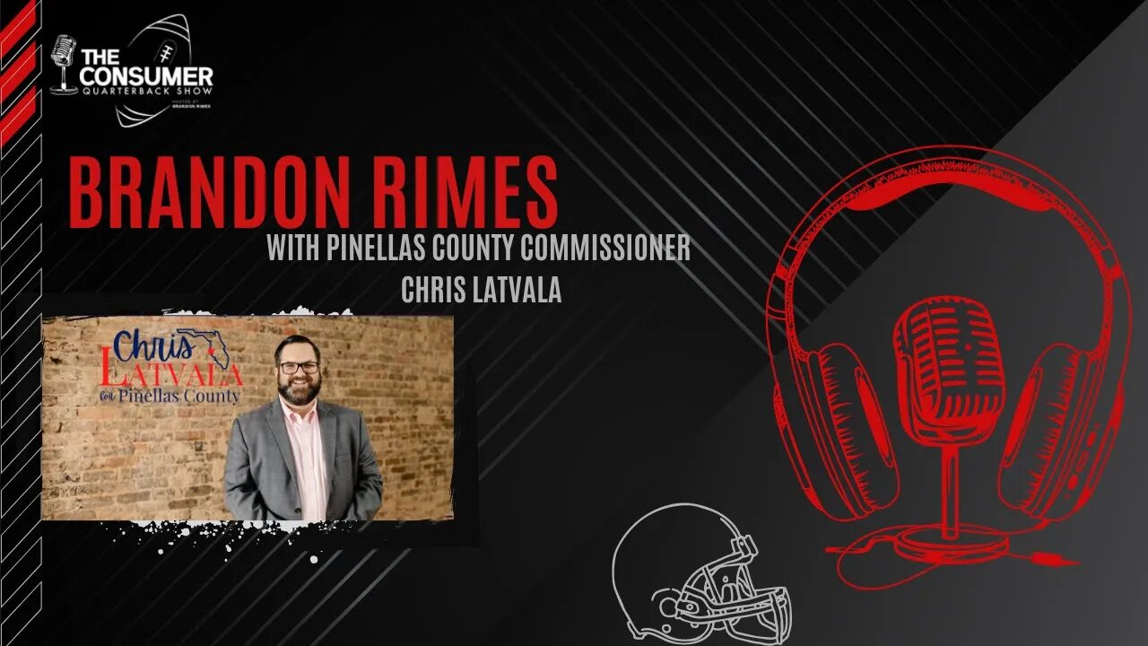 The Consumer Quarterback Show - Pinellas County Commissioner Chris Latvala