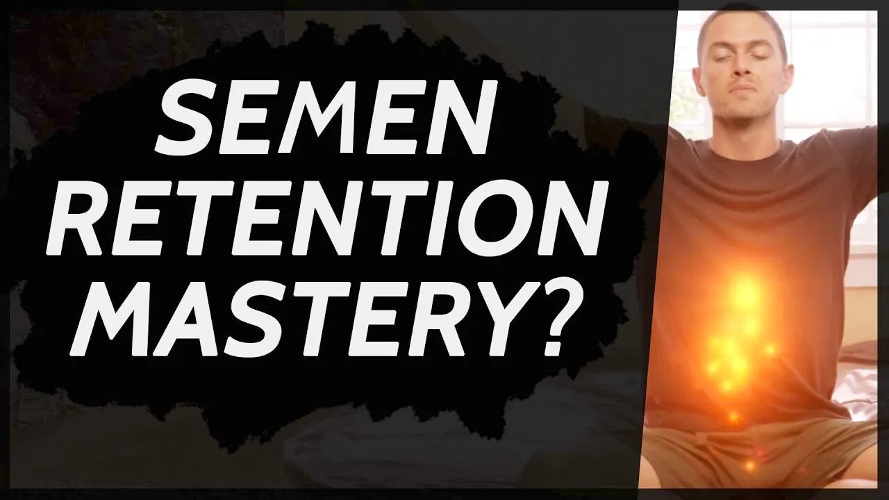 What is Semen Retention Mastery? - (21-Day Challenge)