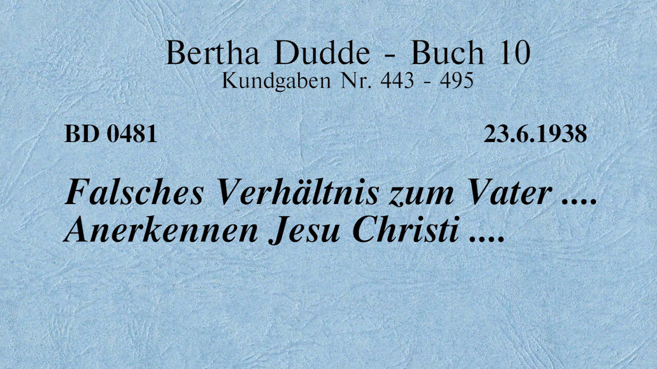 BD 0481 - FALSCHES VERHÄLTNIS ZUM VATER .... ANERKENNEN JESU CHRISTI ....