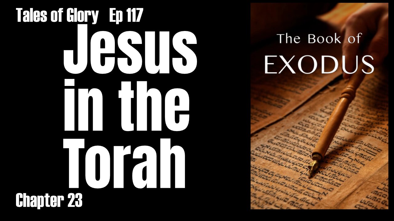 Jesus in the Torah - Exodus 23 - TOG EP 117