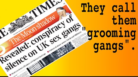 “Grooming Gangs”? SERIOUSLY??