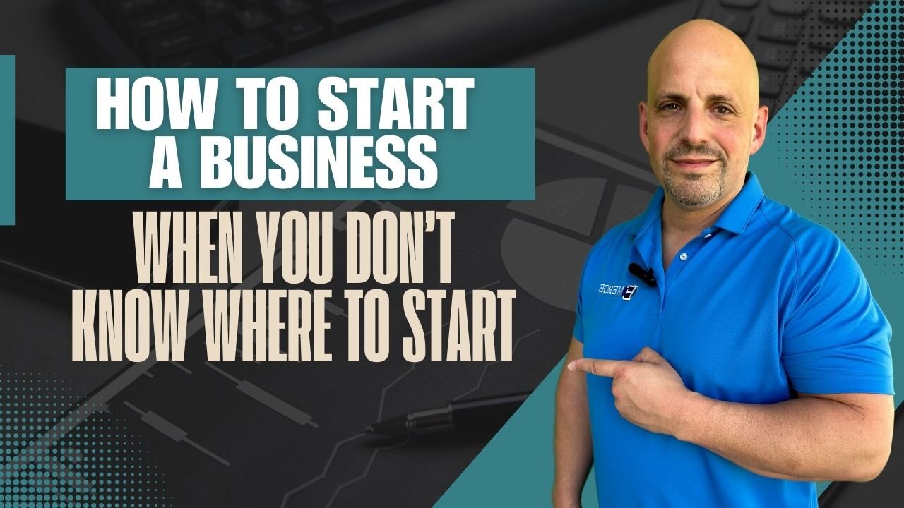 How to Start a Business When You Don’t Know Where to Start