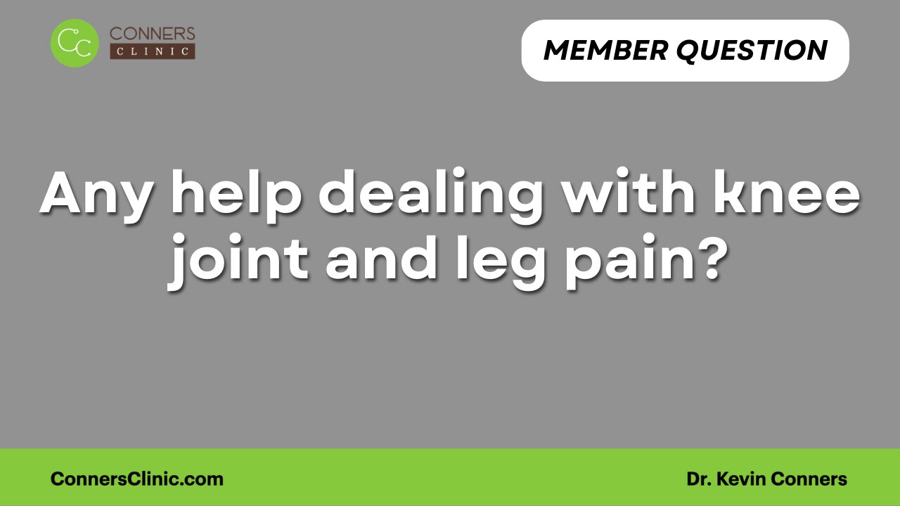 Any help dealing with knee joint and leg pain?