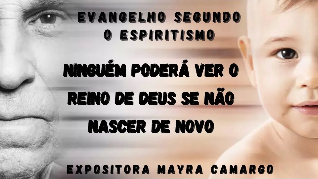 Ninguém pode ver o reino de Deus se não nascer de novo (Cap.4 de O Evangelho Segundo o Espiritismo)