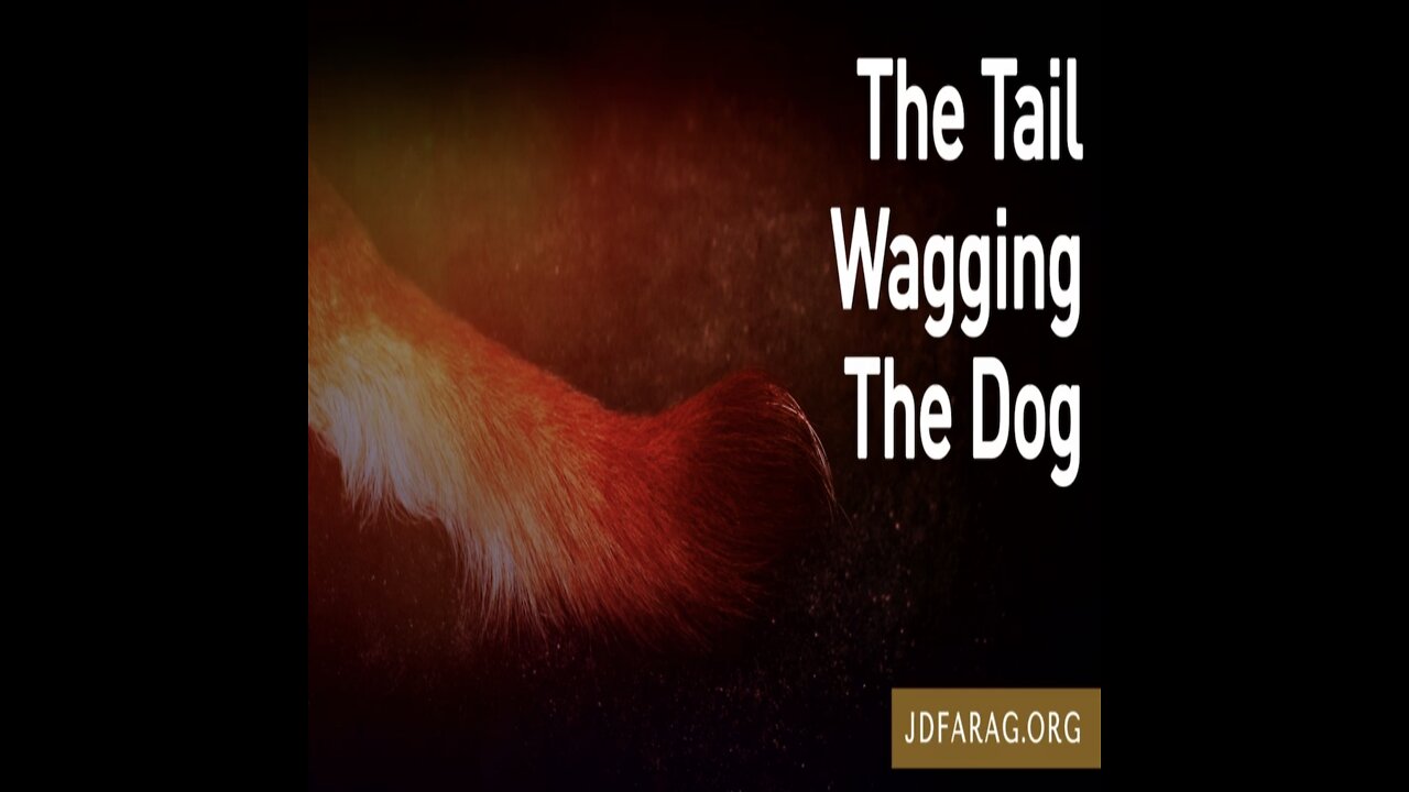 Prophecy Update - The Tail Wagging the Dog - JD Farag