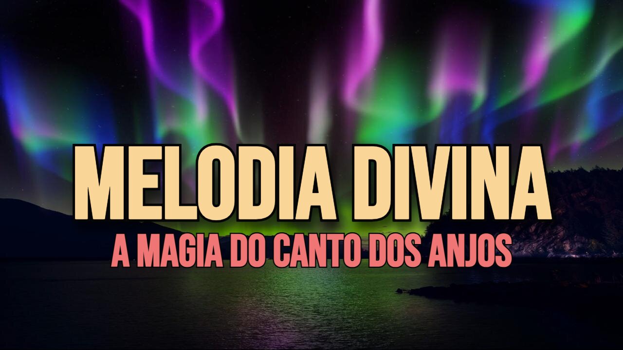 Melodia Divina - A Magia do Canto dos Anjos - Prosperidade e Saúde