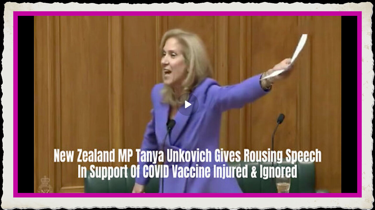 New Zealand MP Tanya Unkovich Gives Rousing Speech In Support Of COVID Vaccine Injured Ignored